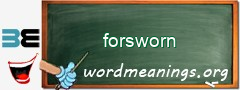 WordMeaning blackboard for forsworn